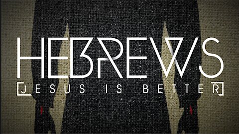 Hebrews 3 - Better than Moses