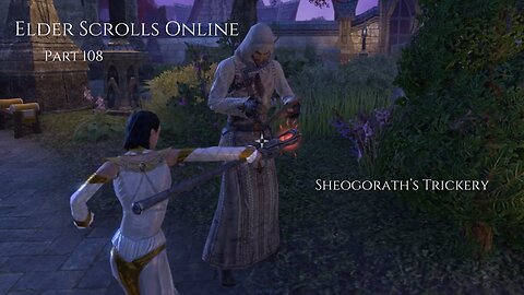 The Elder Scrolls Online Part 108 - Sheogorath's Trickery