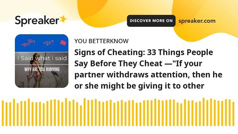 Signs of Cheating: 33 Things People Say Before They Cheat —"If your partner withdraws attention, the