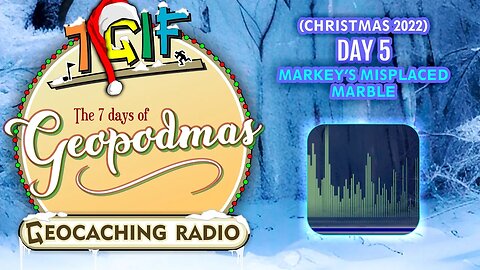 The 7 Days of Geopodmas 2022 (Day 5) Markey's Misplaced Marble