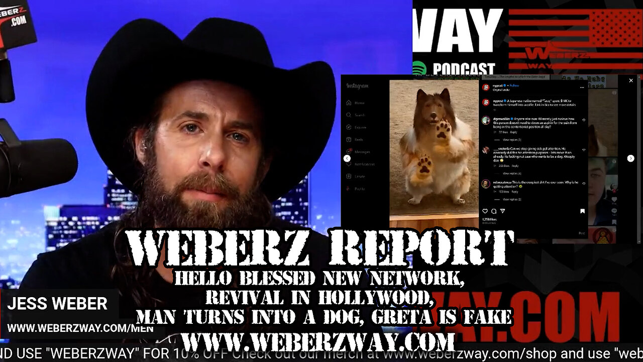 WEBERZ REPORT - HELLO BLESSED NEW NETWORK, REVIVAL IN HOLLYWOOD, MAN TURNS INTO A DOG, GRETA?