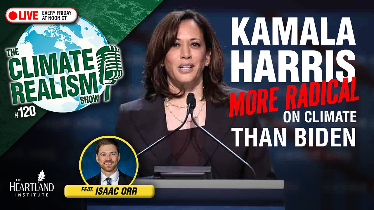 Kamala Harris Is Even More Radical on Climate than Joe Biden – The Climate Realism Show #120