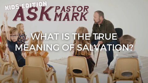 What is The True Meaning of Salvation? (Kids Edition) | Ask Pastor Mark