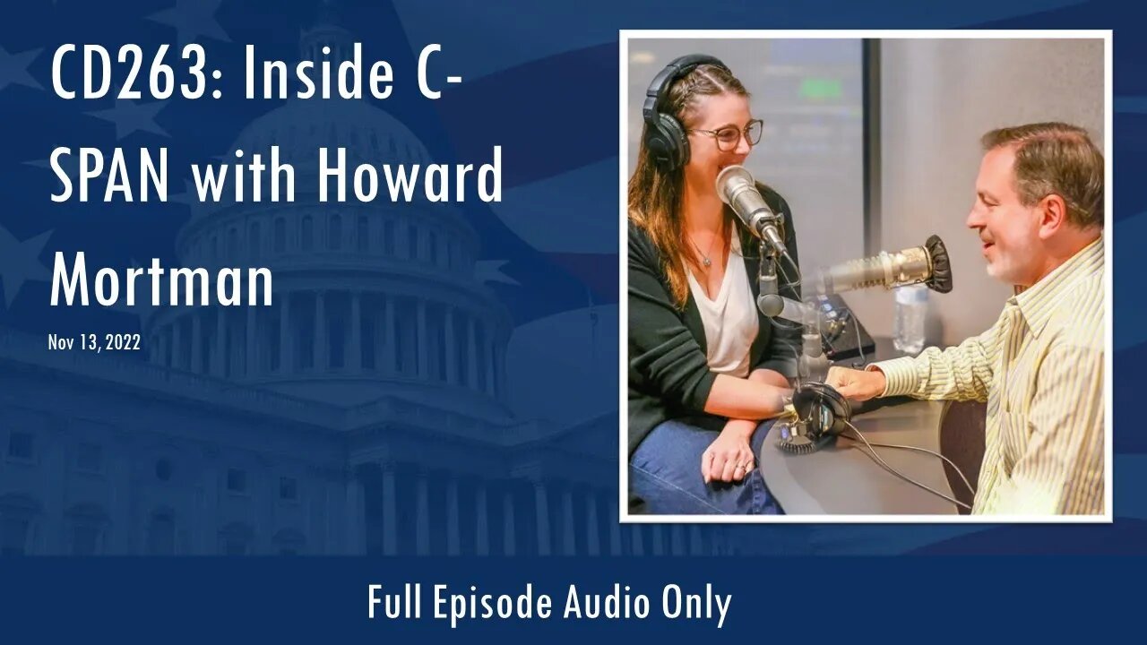 CD262: Inside C-SPAN with Howard Mortman (Full Podcast Episode)