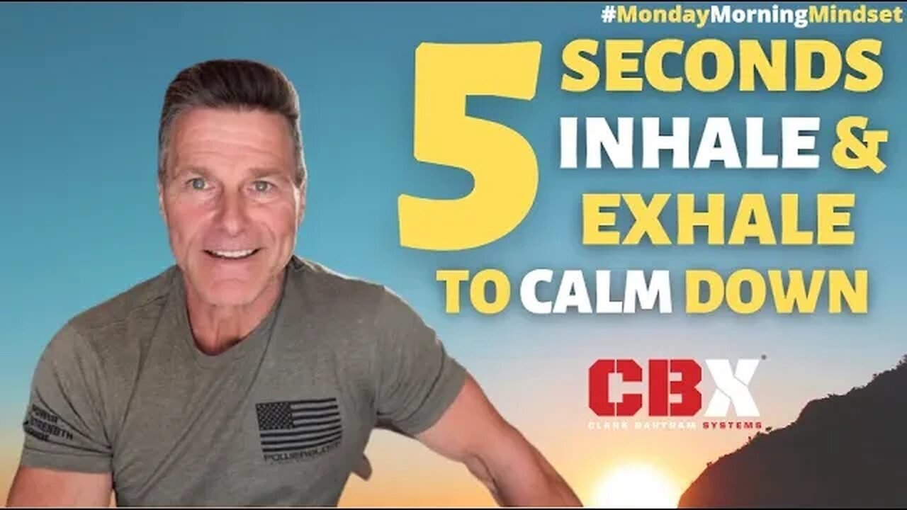 5 Seconds INHALE & EXHALE to Calm Down | Monday Morning Mindset by Clark Bartram