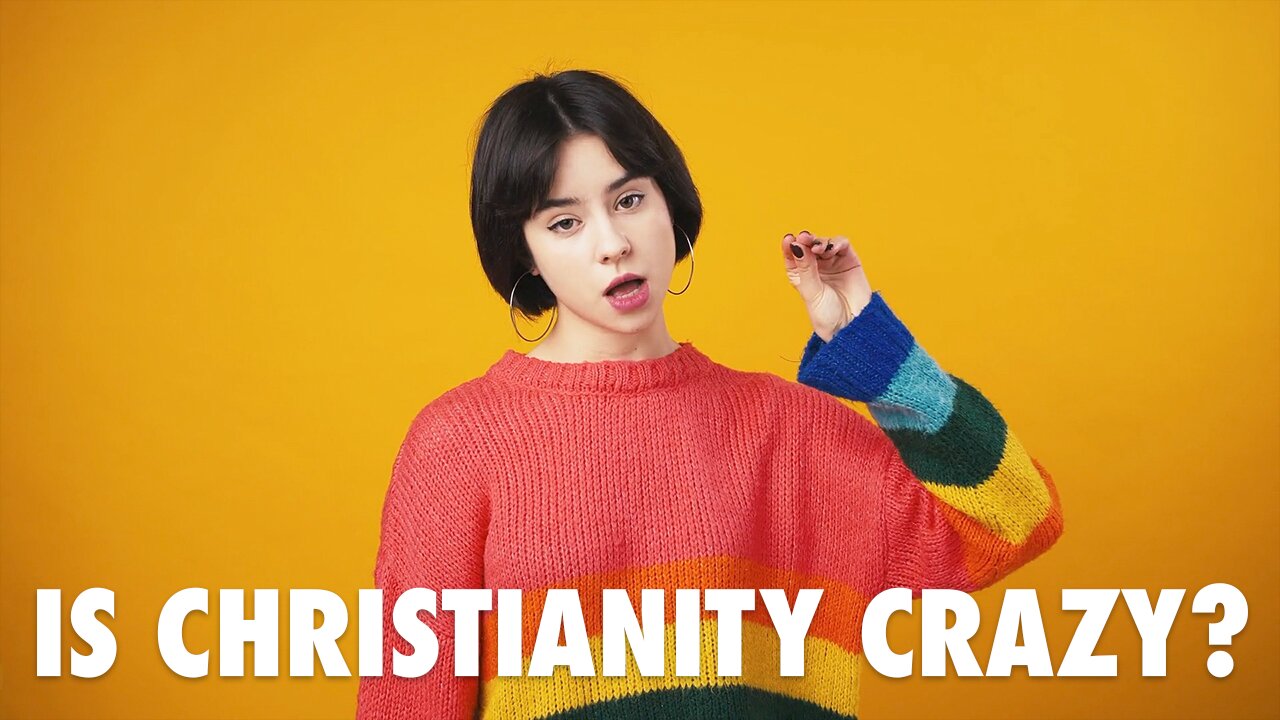 Is Christianity Crazy?