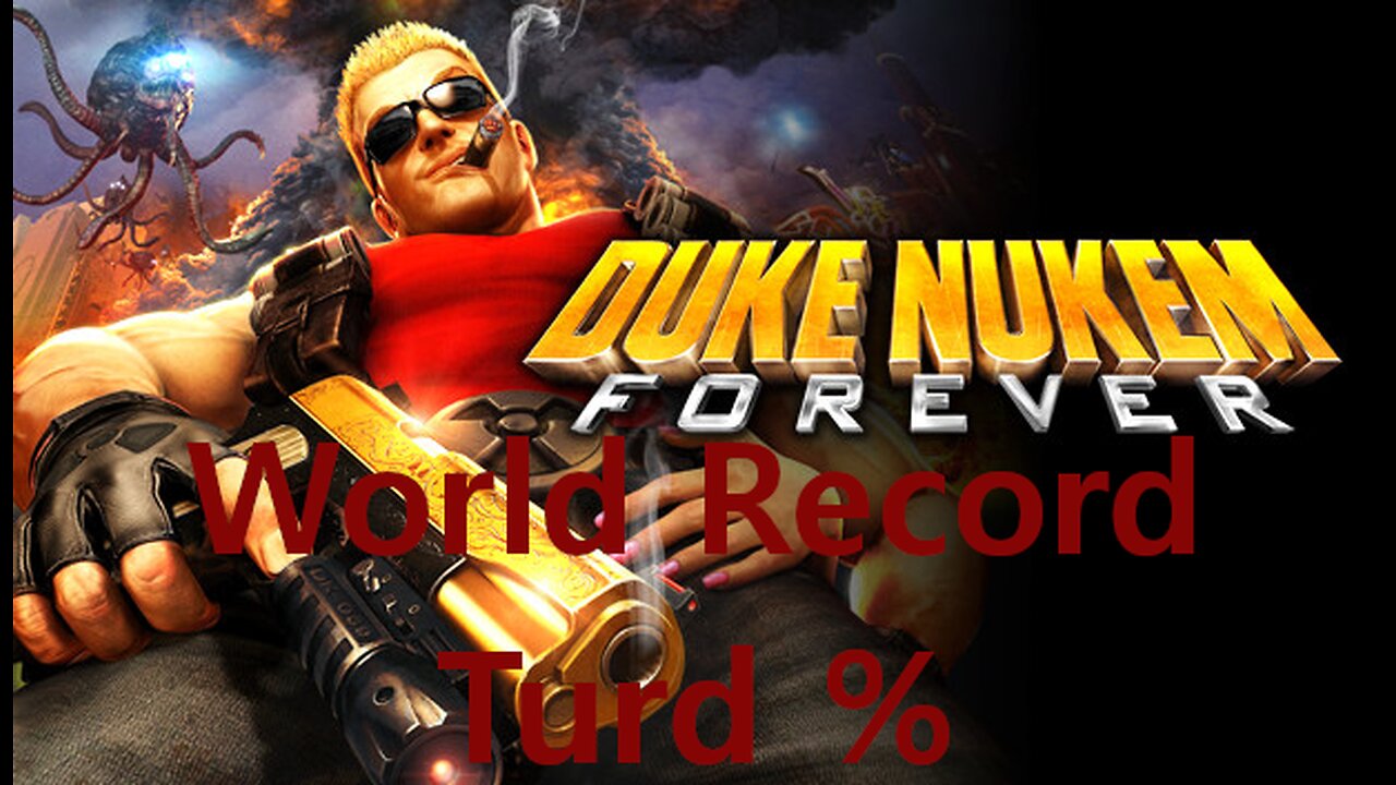 Duke Nukem Forever - Turd% - World Record 0:55