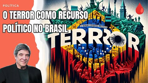 O TERROR COMO RECURSO POLÍTICO NO BRASIL