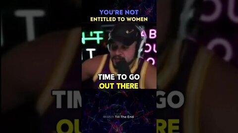 YOU'RE Not Entitled To Girls