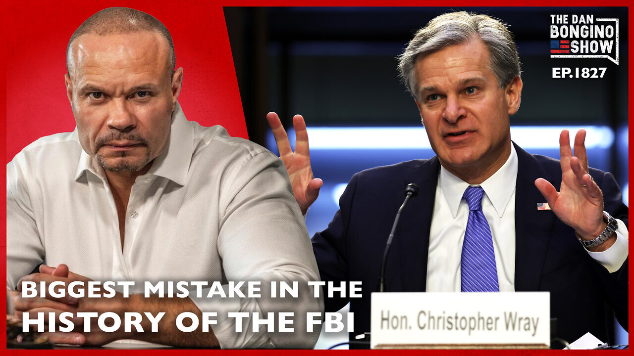 The Dan Bongino Show: The Biggest Mistake In The History Of The FBI