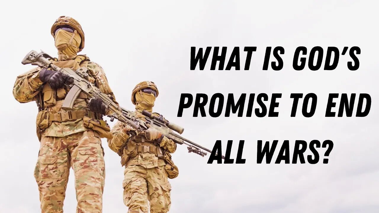 What is God's promise to end all war?