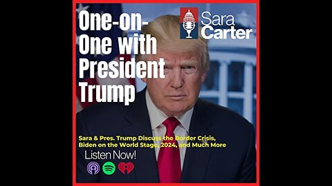 President Donald Trump Interview with Sara Carter- July 28, 2022