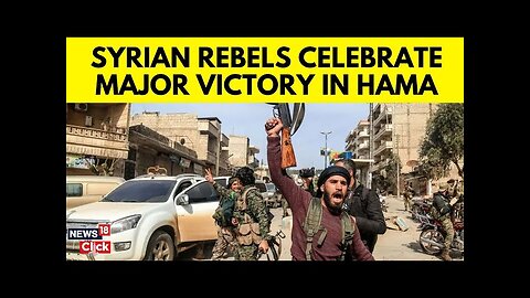 Syria War Today | Syrian Rebels Celebrate Capturing Hama After Military Withdraws | News18 | N18G