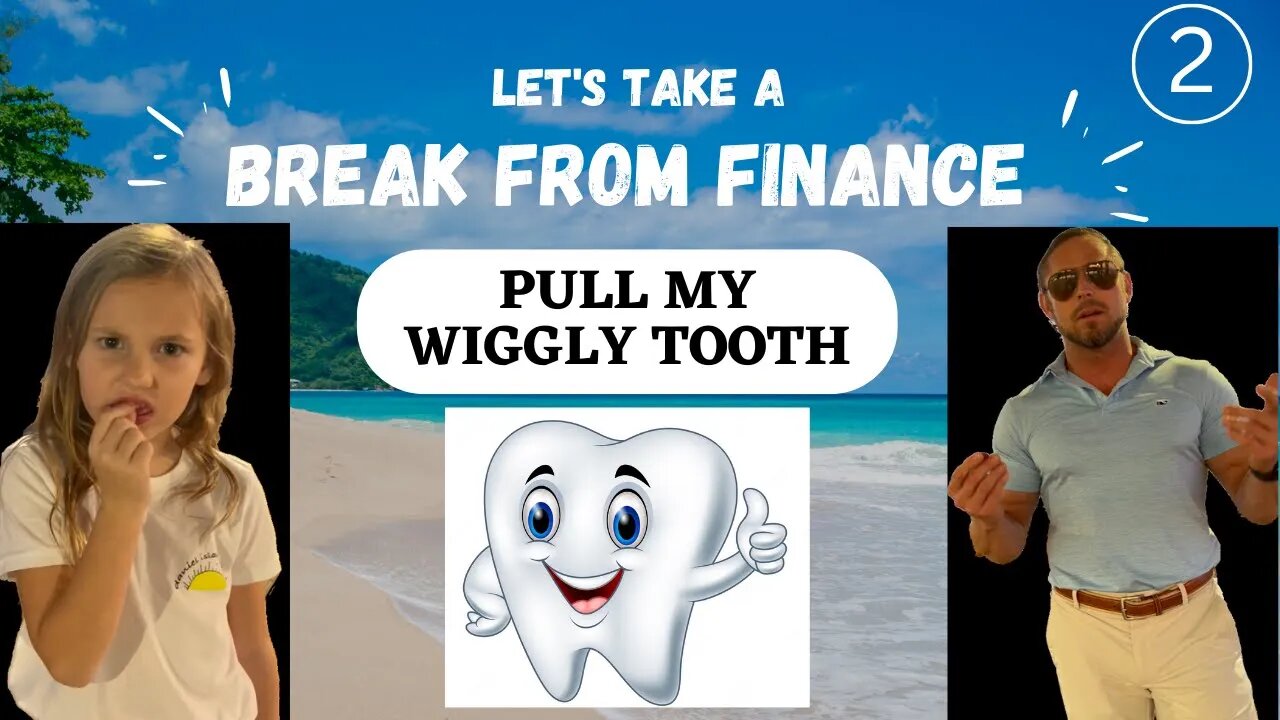 Break from Finance 2 Pull My Tooth