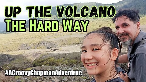 The Hard Way Up The Volcano! #AGroovyChapmanAdventure