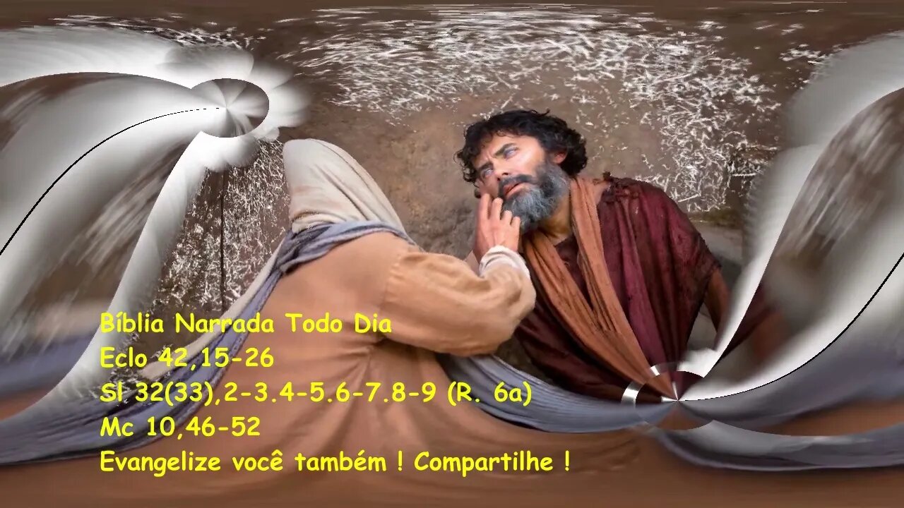 Que eu veja! - Eclesiastico 42,15-26 - Salmos 32(33) - Marcos 10,46-52