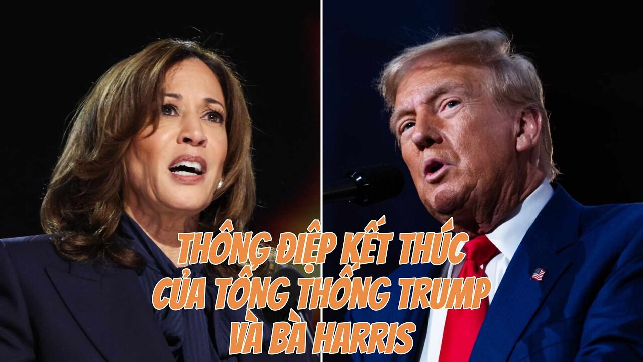 01/11/2024 THÔNG ĐIỆP KẾT THÚC CỦA TỔNG THỐNG TRUMP VÀ BÀ HARRIS.