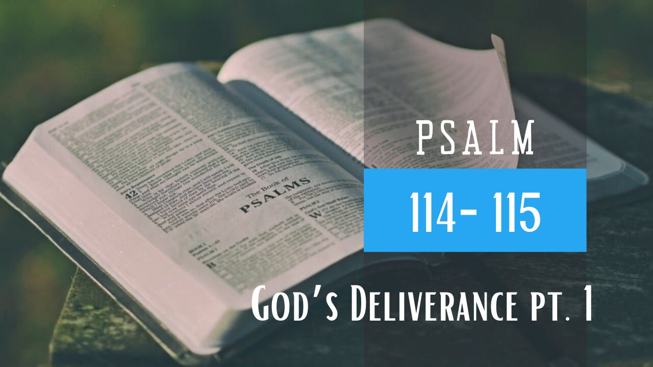 Psalm 114-115 God's Deliverance Part 1