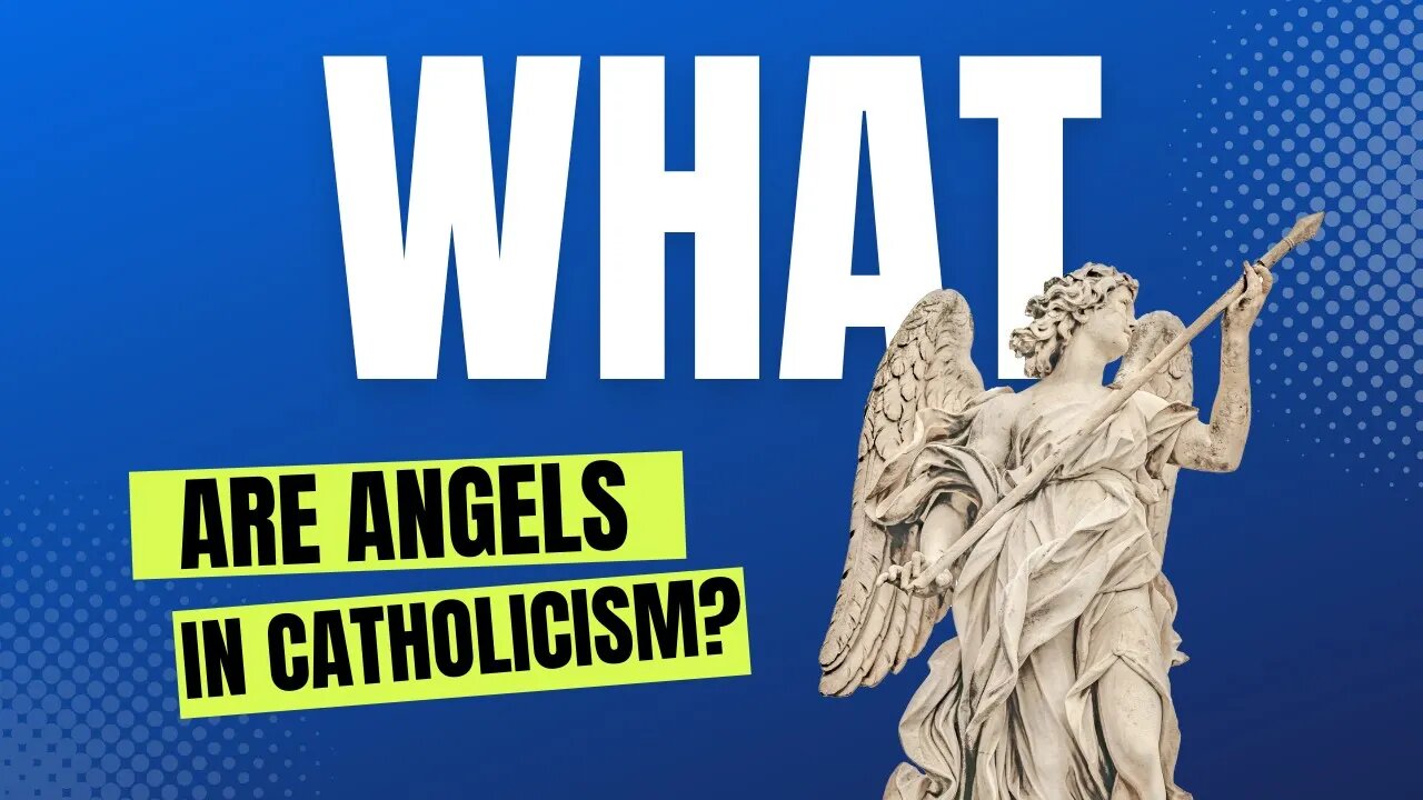 What are Angels? Catholicism Basics