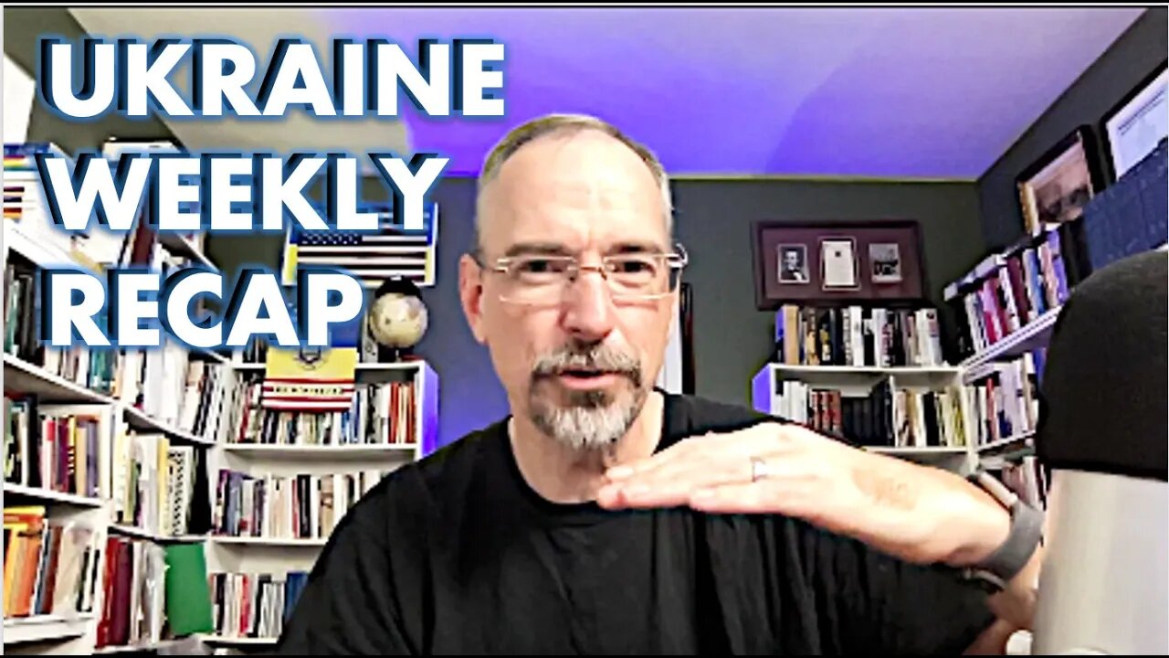 Here is the Latest from Ukraine (Weekly Recap of News)