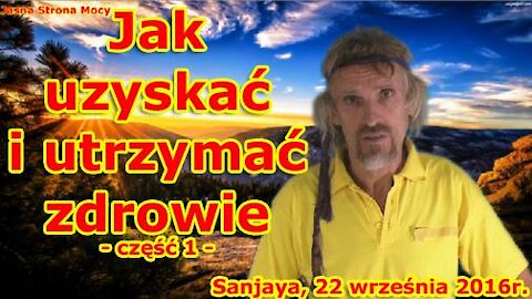 Jak zyskać zdrowie -część 1- Sanjaya