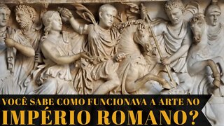 VOCÊ SABE COMO FUNCIONAVA AS ARTES NO IMPÉRIO ROMANO?