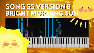 Bright Morning Sun (song 55B, piano, music)