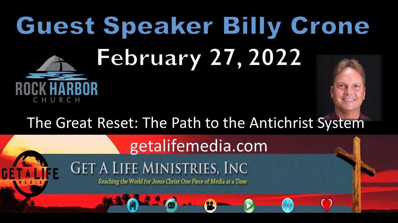 2-27-22 - Sunday Service - Guest Speaker Billy Crone - The Great Reset: The Path to the Antichrist System