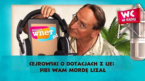 Cejrowski o dotacjach z UE: pies wam mordę lizał