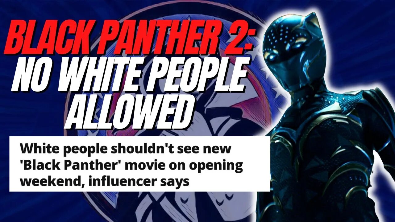 "No White People Allowed!" For Black Panther: Wakanda Forever Opening Weekend