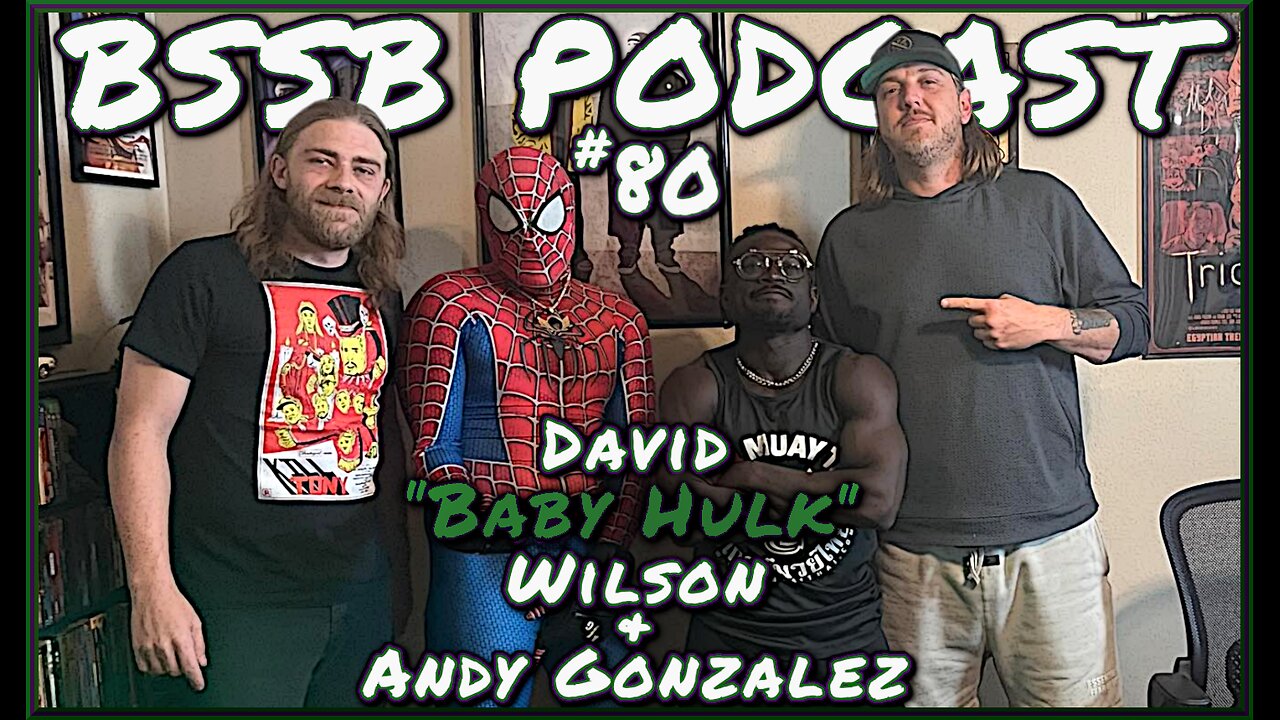 David "Baby Hulk" Wilson & Andy "Spider-Bub" Gonzalez - BSSB Podcast #80