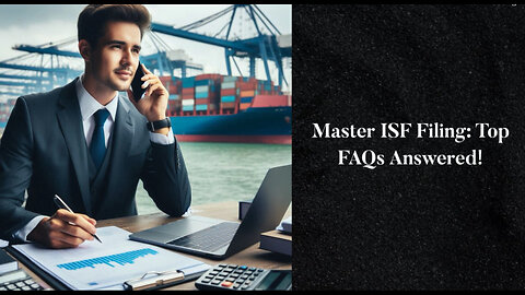 Demystifying Importer Security Filing : Your FAQs Answered
