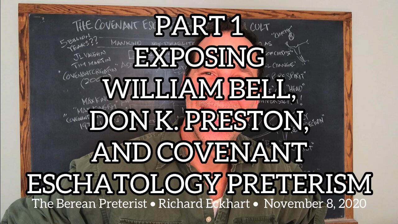 Part 1 • Exposing William Bell, Don K. Preston, and Covenant Eschatology Preterism