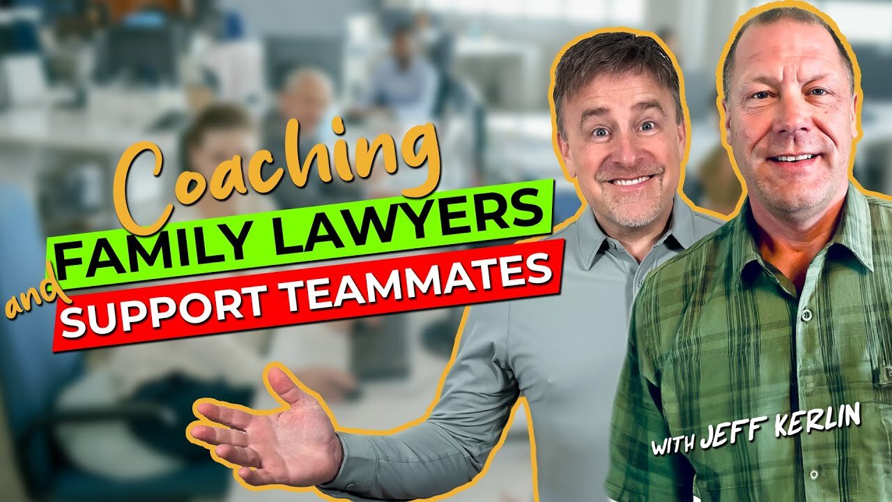 Coaching Family Lawyers and Support Teammates with Jeff Kerlin