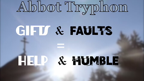 Gifts & Faults = Help & Humble