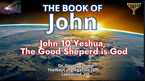 John 10 Yeshua, the Good Shepherd is God | Douglas Hamp