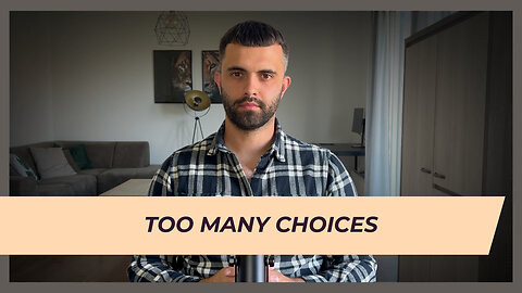 Too Many Choices: Why More Options Can Make You Unhappier