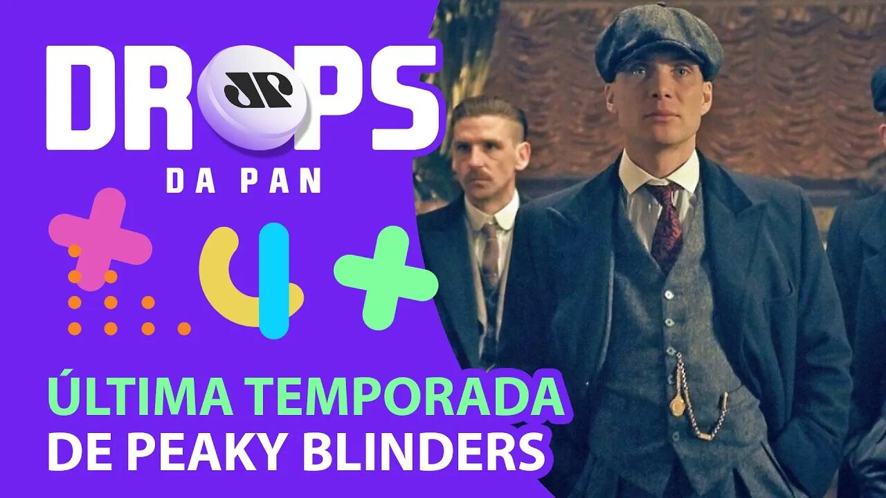SAIU O TRAILER DA ÚLTIMA TEMPORADA DE PEAKY BLINDERS | DROPS da Pan - 04/01/21