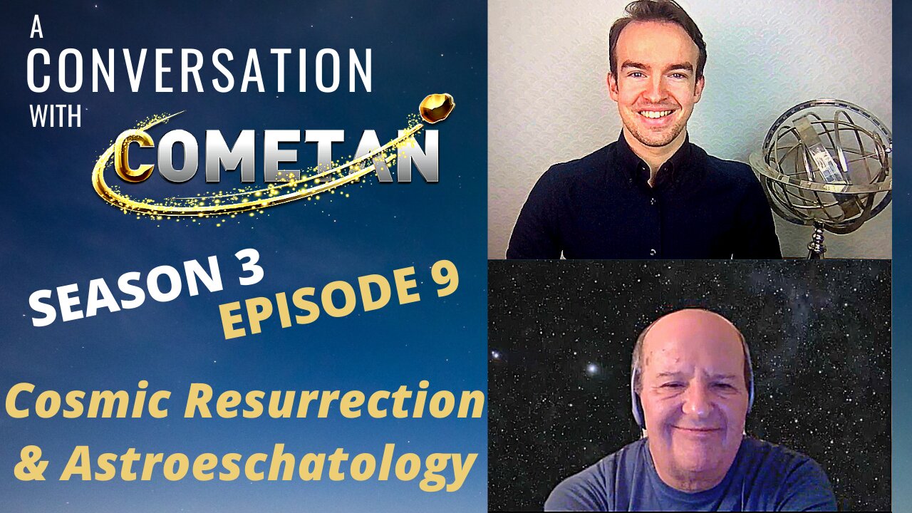 A Conversation with Cometan & Giulio Prisco | S3E9 | Astroeschatology & The Cosmic Resurrection