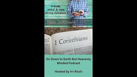 Study in the NT, 1st Corinthians 12, on Down to Earth But Heavenly Minded Podcast