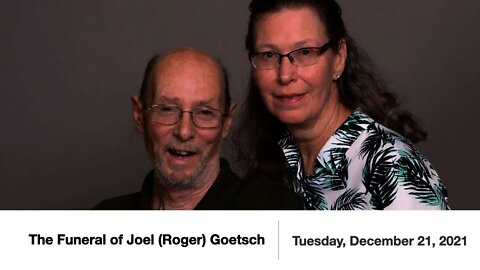 The Funeral of Joel (Roger) Goetsch - December 21, 2021