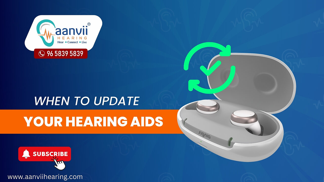 When to Update Your Hearing Aids? | Aanvii Hearing