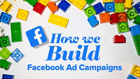 How We Build Facebook Ad Campaigns