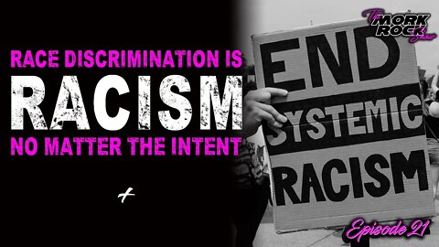 Racism Is Racism No Matter The Intent | The Mork Rock Show | Ep21