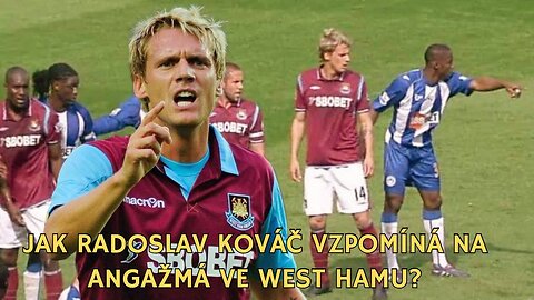 Jak Radoslav Kováč vzpomíná na angažmá ve West Hamu?