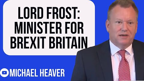 Frost To Get TOUGH On EU As Minister For Brexit Britain