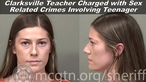 Clarksville Teacher Charged with Sex Related Crimes Involving Teenager