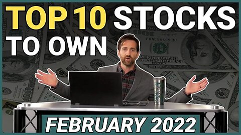 Top 10 Stocks to Own For February 2022