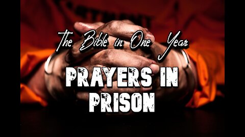 The Bible in One Year: Day 327 Prayers in Prison