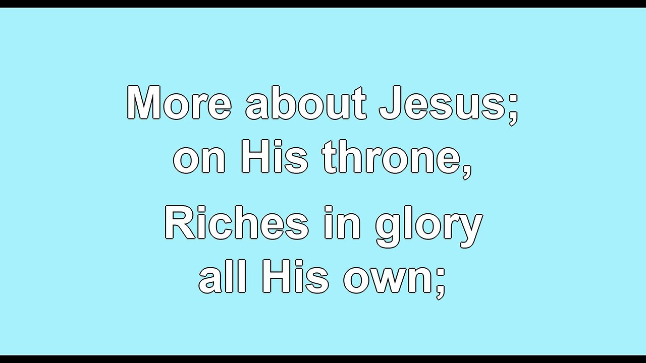 More About Jesus Would I Know V4